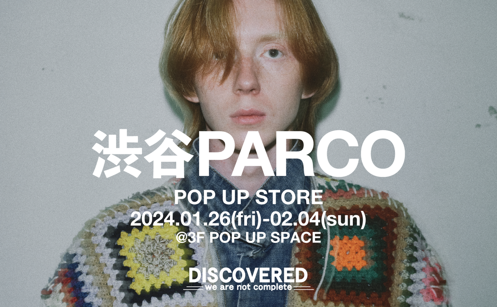 渋谷PARCO POP UP STORE 2024.01.26(fri) - 02.04(sun)